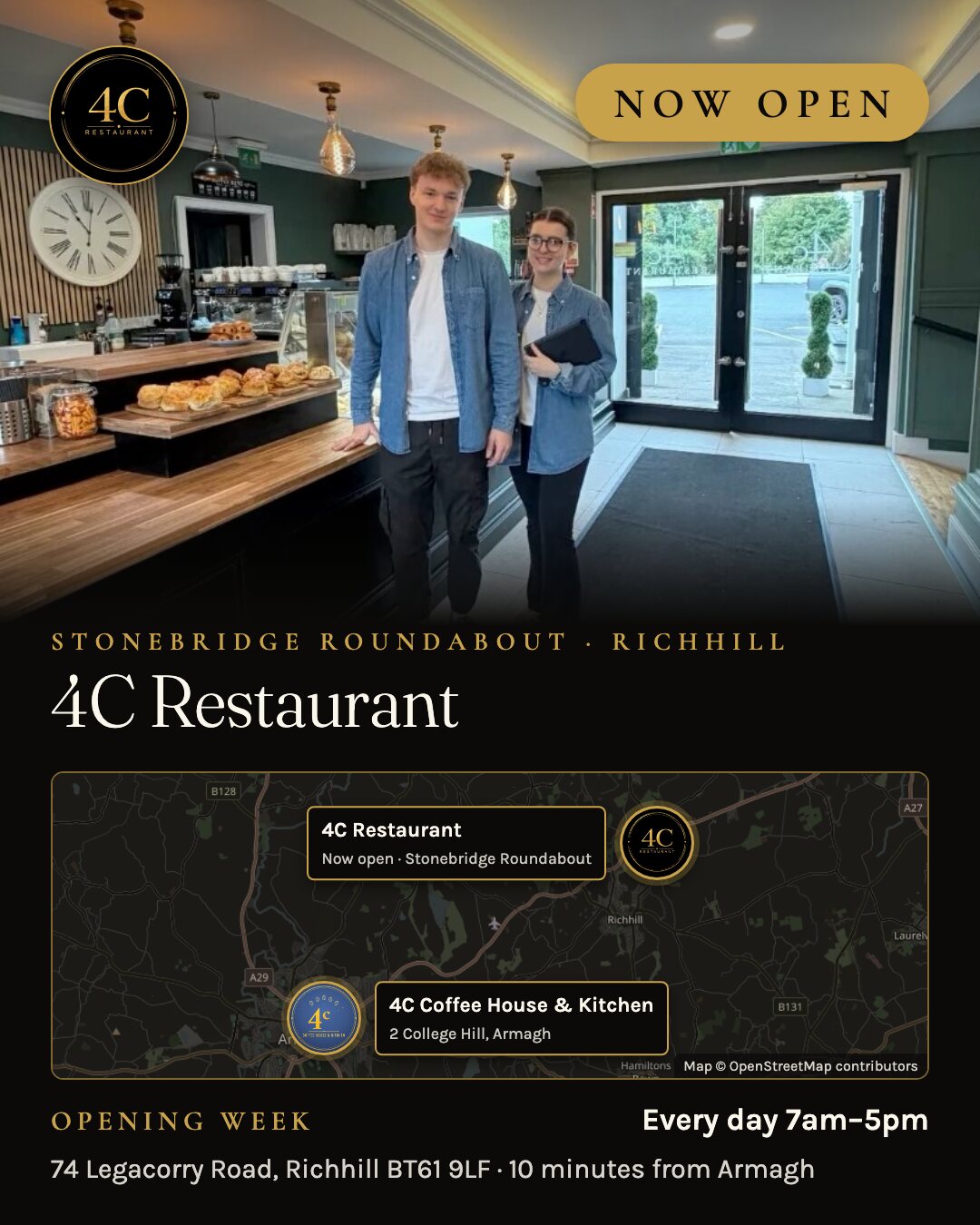 4C Restaurant is now open at Stonebridge Roundabout, Richhill. Opening week: every day 7am to 5pm. Photo of two of the team at the counter, and a map showing both 4C venues, each with its logo: 4C Coffee House & Kitchen at 2 College Hill, Armagh, and 4C Restaurant at Stonebridge Roundabout, Richhill.